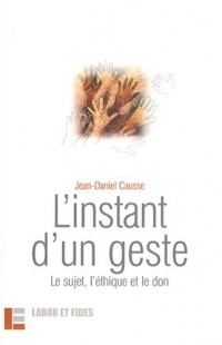 L'instant d'un geste : Le sujet, l'éthique et le don