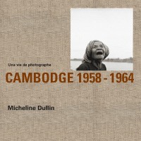 Une vie de photographe : Cambodge 1958-1964