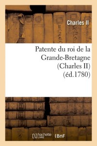 Patente du roi de la Grande-Bretagne (Charles II) (éd.1780)