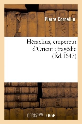 Héraclius, empereur d'Orient : tragédie