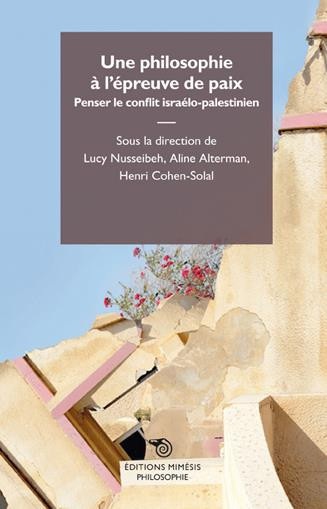 Une philosophie à l'épreuve de la Paix, Penser le conflit israélo-palestinien