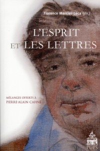 L'Esprit et les Lettres : Hommage à Pierre-Alain Cahné
