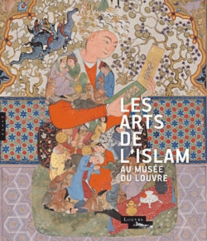 Les arts de l'Islam au musée du Louvre (Catalogue)