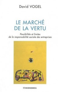 De la vertu du marché : Possibilités et limites de la responsabilité sociale des entreprises