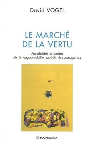 De la vertu du marché : Possibilités et limites de la responsabilité sociale des entreprises