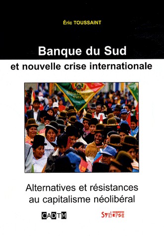 Banque du Sud et nouvelle crise internationale : Alternatives et résistances au capitalisme néolibéral