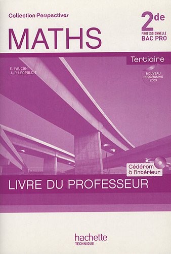 Mathématiques 2de professionnelle BAC PRO tertiaire : Livre du professeur (1Cédérom)