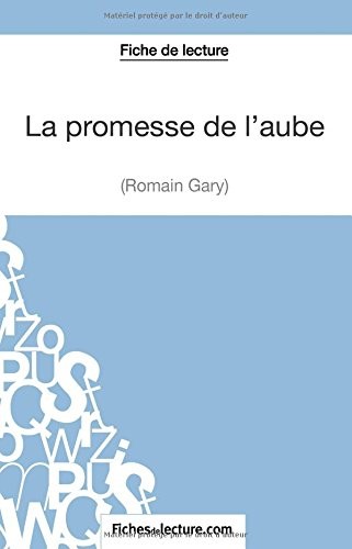 La promesse de l'aube de Romain Gary (Fiche de lecture): Analyse Complète De L'oeuvre
