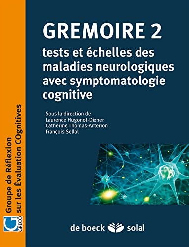 Gremoire 2 - Tests et échelles des maladies neurologiques avec symptomatologie cognitive