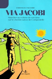 Via Jacobi: Marcher au rythme de son âme sur le chemin suisse de Compostelle