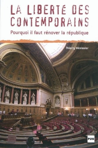 La Liberté des contemporains : Pourquoi il faut rénover la république