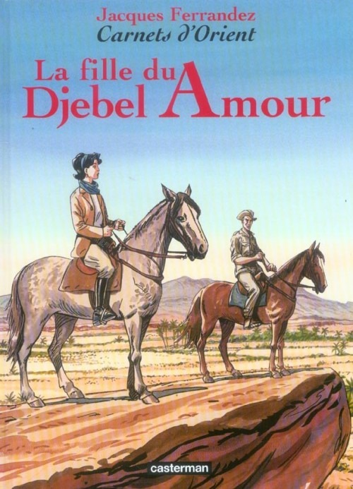 Carnets d'Orient, Tome 8 : La fille du Djebel Amour