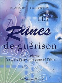 Les runes de guérison. Pour soigner le corps, l'esprit, le coeur et l'âme