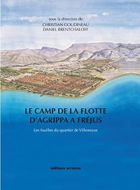 Le camp de la flotte d'Agrippa à Fréjus: Les fouilles du quartier de Villeneuve (1979-1981)