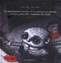 La Monstrueuse Histoire d'un petit garçon moche et d'une petite fille vraiment très laide