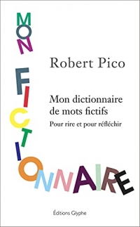 Mon fictionnaire : Mon dictionnaire de mots fictifs. Pour rire et pour réfléchir