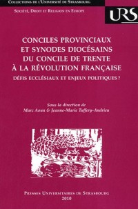 Conciles provinciaux en synodes diocésains du concile de Trente à la Révolution française : Défis ecclésiaux et enjeux politiques ?