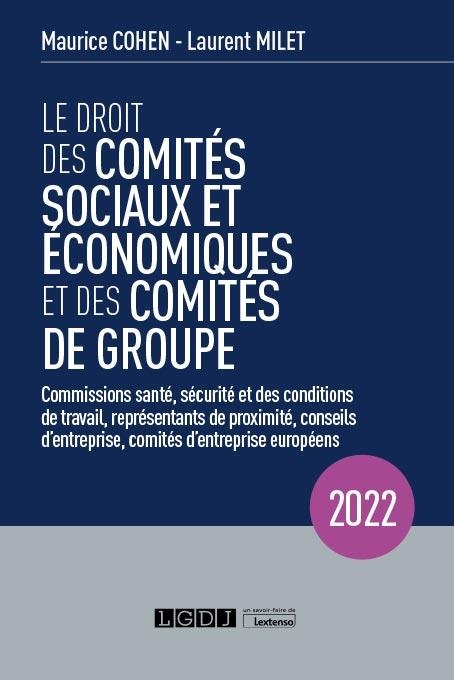 LE DROIT DES COMITES SOCIAUX ET ECONOMIQUES ET DES COMITES DE GROUPE 14E ED.: COMMISSIONS SANTE, SECURITE ET DES CONDITIONS DE TRAVAIL, REPRESENTANTS 14E ED.