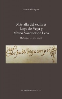 Más allá del exlibris, Lope de Vega y Mateo Vázquez de Leca : Historia de un libro inédito