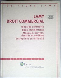 Lamy Droit commercial Fonds de commerce Baux commerciaux Marques, brevets, dessins et modèles Entreprises en difficulté