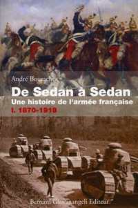 De Sedan à Sedan, Tome 1: Une histoire de l'armée française - 1870-1918