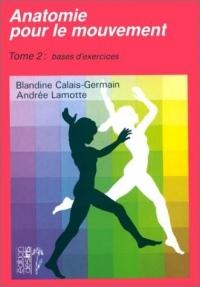 Anatomie pour le mouvement, tome 2 : bases d'exercices