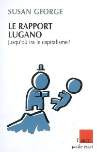 Le rapport Lugano : Jusqu'où ira la capitalisme ?