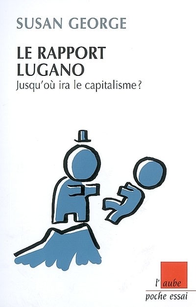Le rapport Lugano : Jusqu'où ira la capitalisme ?