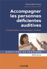 Accompagner les personnes déficientes auditives: Comprendre, communiquer, évaluer 2022