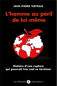 L'homme au péril de lui-même : Histoire d’une rupture qui pourrait très mal se terminer