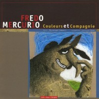 Fredo Mercurio : Couleurs et Compagnie