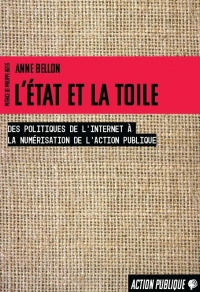 L etat et la toile - des politiques de l internet a la numerisation de l action publique