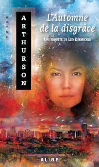 L'automne de la disgrâce. Une enquête de Léo Desroches