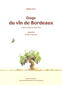 Eloge du vin de Bordeaux : Edition bilingue français-anglais