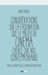 Considérations sur la fascination que le milieu du cinéma exerce sur nos contemporains