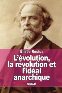 L’évolution, la révolution et l’idéal anarchique