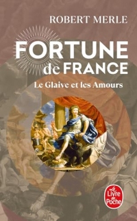 Le Glaive et les amours (Fortune de France, Tome 13)