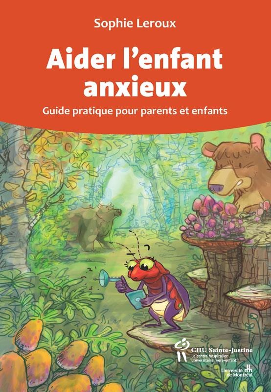Aider l'enfant anxieux : Guide pratique pour parents et enfants
