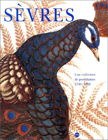 SEVRES, UNE COLLECTION DE PORCELAINES 1740-1992. Edition 1993