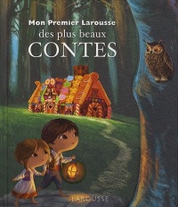 Mon Premier Larousse des plus beaux Contes