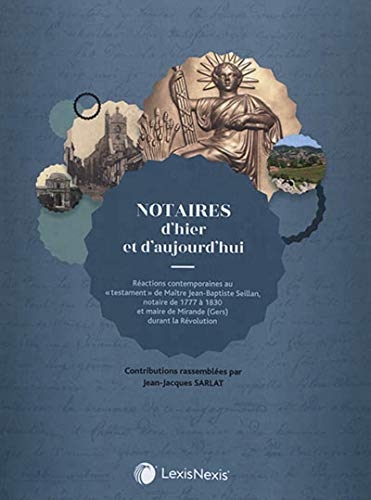 Notaires d'hier et d'aujourd'hui: Réactions contemporaines au testament de Maître Jean-Baptiste Seillan, notaire de 1777 à 1830 et maire de Mirande (Gers) durant la Révolution