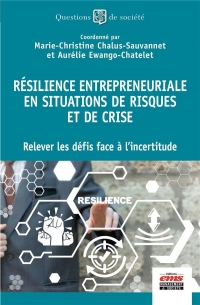 Résilience entrepreneuriale en situations de risques et de crise: Relever les défis face à l'incertitude