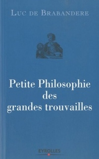 Petite philosophie des grandes trouvailles