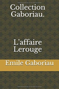 Collection Gaboriau. L'affaire Lerouge