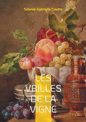 Les Vrilles de la vigne: Un bouquet de nouvelles sensuelles et émancipatrices dans la France de la Belle Époque