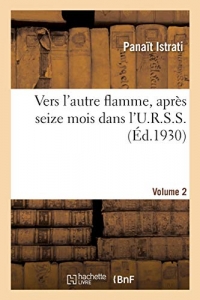 Vers l'autre flamme, après seize mois dans l'U.R.S.S. Volume 2