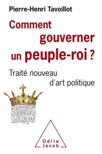 Comment gouverner un peuple roi?: Traité nouveau d'art politique