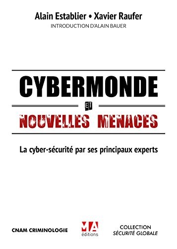 Cybermonde et nouvelles menaces: La cyber-sécurité par ses principaux experts