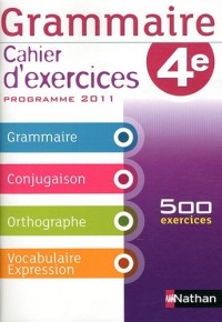 Grammaire 4e : Cahier d'exercices, programme 2011