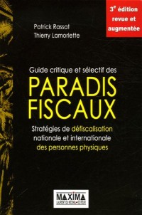 Guide critique et sélectif des paradis fiscaux : Stratégies de défiscalisation nationale et internationale des personnes physiques